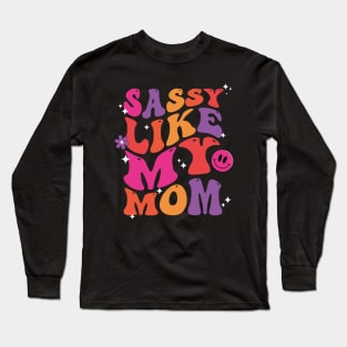 Sassy Just Like My Mom Long Sleeve T-Shirt